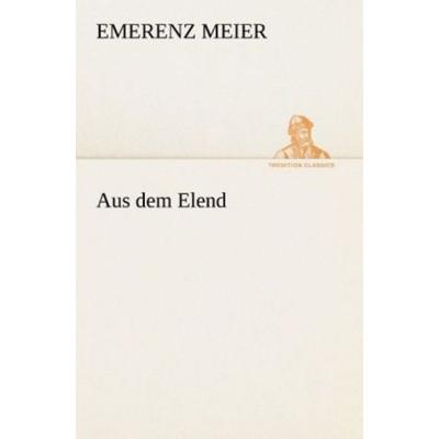 Aus dem Elend, Taschenbuch von Emerenz Meier, Tredition, 978-3-8495-3142-3
