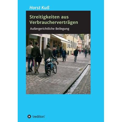 Streitigkeiten aus Verbraucherverträgen, Taschenbuch von Horst Kuss, Tredition, 978-3-7345-8610-1