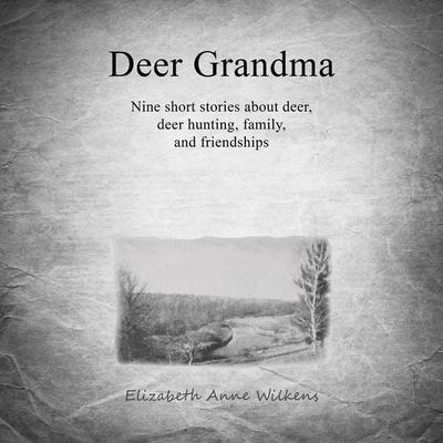 Deer Grandma - Elizabeth Anne Wilkens, Audio, 9781736290927