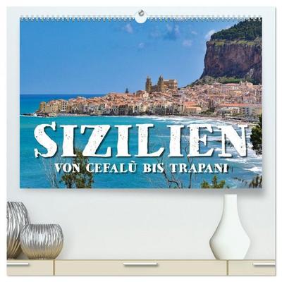 Sizilien – von Cefalù bis Trapani (hochwertiger Premium Wandkalender 2026 DIN A2 quer), Kunstdruck in Hochglanz