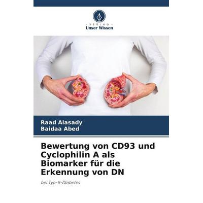 Bewertung von CD93 und Cyclophilin A als Biomarker für die Erkennung von DN, Taschenbuch von Raad Alasady,Baidaa Abed, Verlag Unser Wissen,