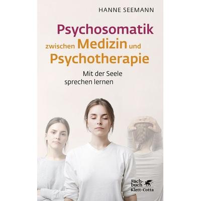 Psychosomatik zwischen Medizin und Psychotherapie, Taschenbuch von Hanne Seemann, Klett Cotta, 978-3-608-98664-8