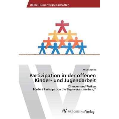 Partizipation in der offenen Kinder- und Jugendarbeit, Taschenbuch von Mike Shorina, AV Akademikerverlag, 978-3-330-50663-3