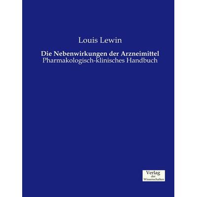 Die Nebenwirkungen der Arzneimittel, Taschenbuch von Louis Lewin, Verlag der Wissenschaften, 978-3-95700-399-7
