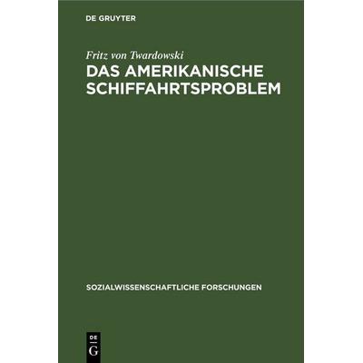 Das amerikanische Schiffahrtsproblem, Gebundene Ausgabe von Fritz Twardowski, De Gruyter, 978-3-11-251035-3