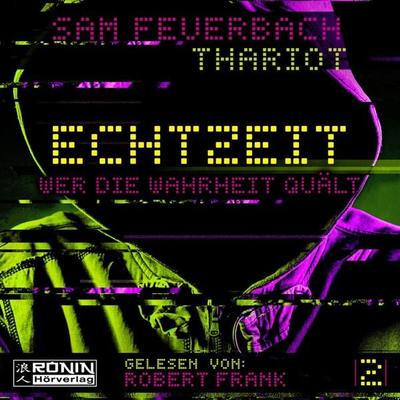 Wer die Wahrheit quält - Echtzeit, Band 2 (ungekürzt) - Thariot,Sam Feuerbach, Audio, 4251703542502
