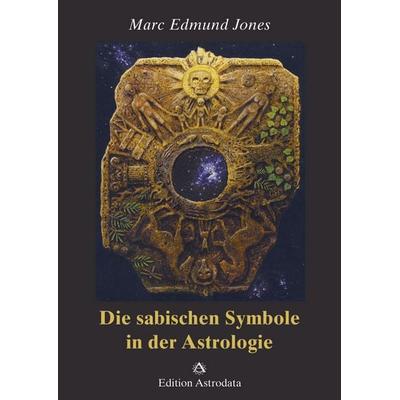 Die sabischen Symbole in der Astrologie, Taschenbuch von Marc Edmund Jones, Astrodata, 978-3-906881-06-5