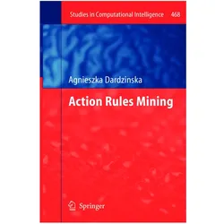 Dardzinska:Action Rules Mining, Fachbücher von Agnieszka Dardzinska