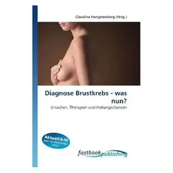 Diagnose Brustkrebs - was nun?, Fachbücher von Claudine Hengstenberg