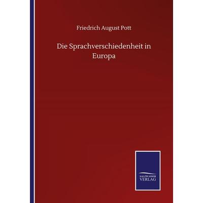 Die Sprachverschiedenheit in Europa, Taschenbuch von Friedrich August Pott, BoD - Books on Demand, 978-3-7525-1602-9