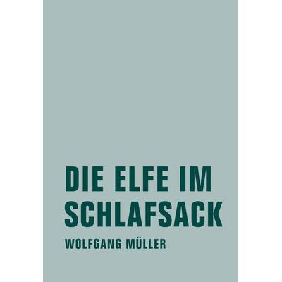 Die Elfe im Schlafsack, Gebundene Ausgabe von Wolfgang Müller, Verbrecher, 978-3-95732-314-9