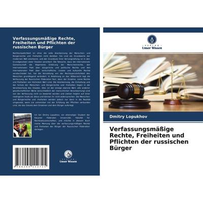 Verfassungsmäßige Rechte, Freiheiten und Pflichten der russischen Bürger, Taschenbuch von Dmitry Lopukhov, Verlag Unser Wissen, 978-620-4-11272-5