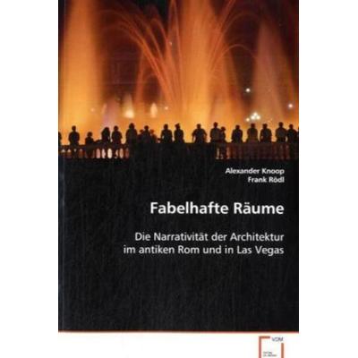 Knoop Alexander: Fabelhafte Räume, Taschenbuch von Alexander Knoop,Frank Rödl, VDM, 978-3-639-09563-0