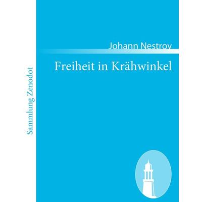 Freiheit in Krähwinkel, Taschenbuch von Johann Nestroy, Contumax, 978-3-8430-5925-1