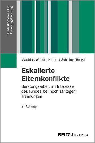 Matthias Weber - Eskalierte Elternkonflikte: Beratungsarbeit im Interesse des Kindes bei hoch strittigen Trennungen (Veröffentlichungen der Bundeskonferenz für Erziehungsberatung) - Preis vom 18.10.2026 15:28:09 h