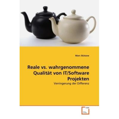 Bützow, M: Reale vs. wahrgenommene Qualität von IT/Software, Taschenbuch von Marc Bützow, VDM, 978-3-639-37582-4