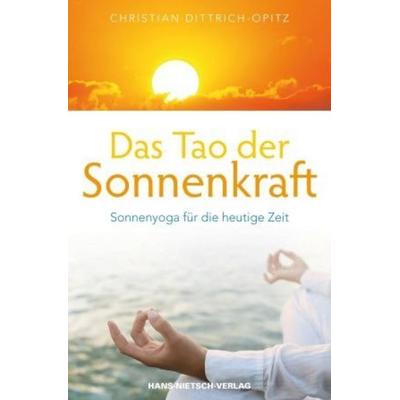 Das Tao der Sonnenkraft, Taschenbuch von Christian Dittrich-Opitz, Hans-Nietsch-Verlag, 978-3-86264-227-4