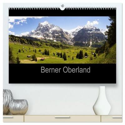 Berner Oberland (hochwertiger Premium Wandkalender 2026 DIN A2 quer), Kunstdruck in Hochglanz