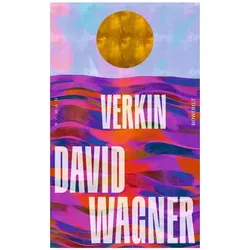 Verkin, Belletristik von David Wagner