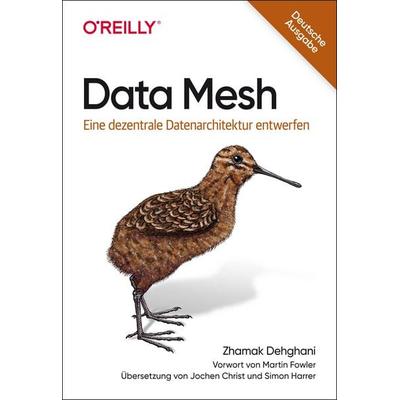 Data Mesh, Taschenbuch von Zhamak Dehghani, O'Reilly; 978-3-96009-207-0