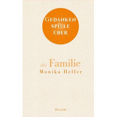 Gedankenspiele über die Familie, Gebundene Ausgabe von Monika Helfer, Literaturverlag Droschl, 978-3-99059-161-1