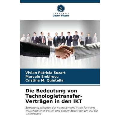 Die Bedeutung von Technologietransfer-Verträgen in den IKT, Taschenbuch von Vivian Patricia Suzart,Marcelo Embiruçu,Cristina M. Quintella, Verlag
