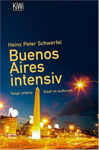 Schwerfel, Heinz Peter - Buenos Aires intensiv: Tango urbano - Stadt im Aufbruch - Preis vom 12.10.2026 11:37:12 h