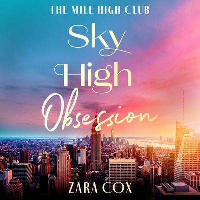 Sky High Obsession - Zara Cox, Audio, 9781836789031