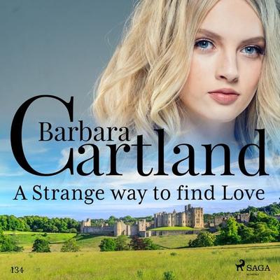 A Strange Way to Find Love (Barbara Cartland's Pink Collection 134) - Barbara Cartland, Audio, 9788726395679