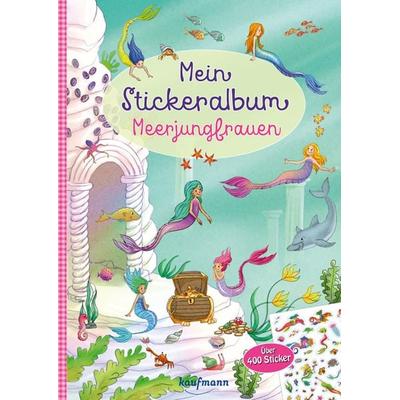 Mein Stickeralbum - Meerjungfrauen, Geheftet von Klara Kamlah, Kaufmann, Ernst, 978-3-7806-6484-6