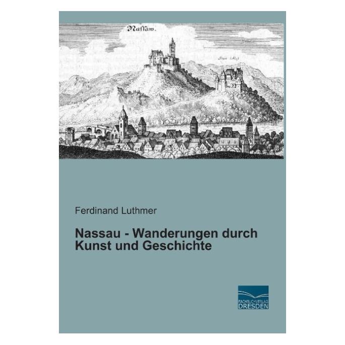 Fachbuchverlag Nassau - Wanderungen durch Kunst und Geschichte (Deutsch, Softcover, Ferdinand Luthmer) (55602475)