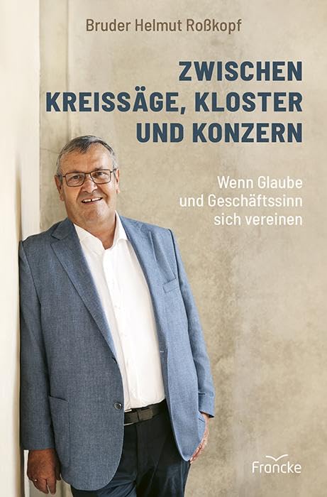 Roßkopf, Bruder Helmut - Zwischen Kreissäge, Kloster und Konzern: Wenn Glaube und Geschäftssinn sich vereinen - Preis vom 09.10.2026 07:28:09 h