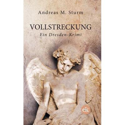 Vollstreckung, Taschenbuch von Andreas M. Sturm, Edition krimi, 978-3-946734-00-0