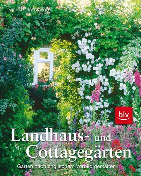 Michael Breckwoldt - Landhaus- und Cottagegärten: Gärten nach englischem Vorbild gestalten - Preis vom 10.10.2026 11:48:34 h