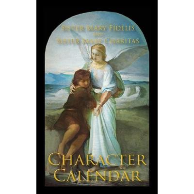A Character Calendar, Taschenbuch von Sister Mary Fidelis,Sister Mary Charitas, St. Augustine Academy Press, 978-1-64051-075-3