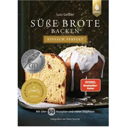 Süsse Brote backen - einfach perfekt, Ratgeber von Lutz Geissler