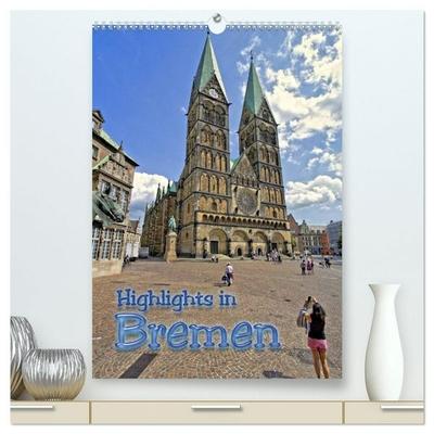 Highlights in Bremen (hochwertiger Premium Wandkalender 2027 DIN A2 hoch), Kunstdruck in Hochglanz