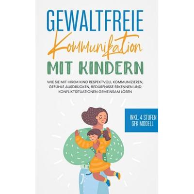 Gewaltfreie Kommunikation mit Kindern, Taschenbuch von Nadine Seeberg, BoD – Books on Demand, 978-3-7543-6106-1