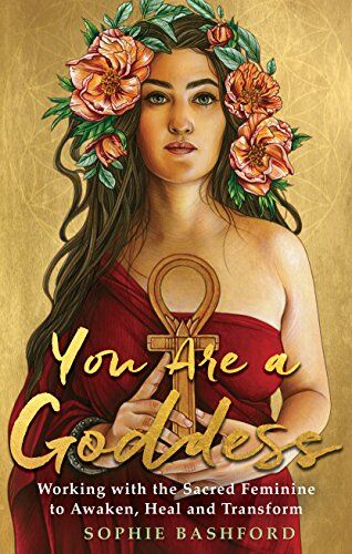 Sophie Bashford - You Are a Goddess: Working with the Sacred Feminine to Awaken, Heal and Transform - Preis vom 13.10.2026 19:28:25 h