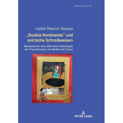 «Dunkle Kontinente» und onirische Schreibweisen, Gebundene Ausgabe von Isabel Maurer Queipo, Peter Lang GmbH, Internationaler Verlag der