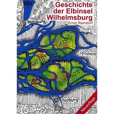 Geschichte der Elbinsel Wilhelmsburg, Taschenbuch von Ernst Reinstorf, BoD – Books on Demand, 978-3-8334-0282-1