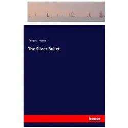 The Silver Bullet, Belletristik von Fergus Hume