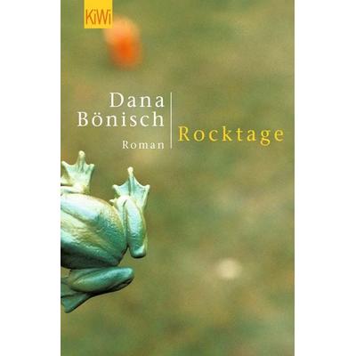 Rocktage, Taschenbuch von Dana Bönisch, Kiepenheuer & Witsch, 978-3-462-03326-7