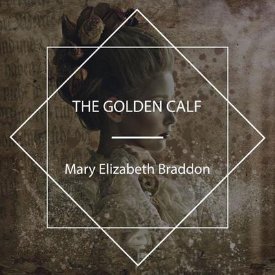 The Golden Calf - Mary Elizabeth Braddon, Audio, 4067248392973