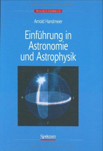 Arnold Hanslmeier - Einführung in Astronomie und Astrophysik - Preis vom 09.10.2026 07:28:09 h