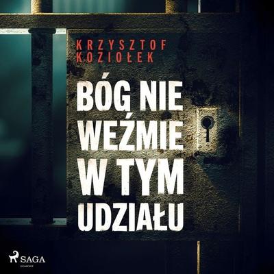 Bóg nie weźmie w tym udziału - Krzysztof Koziołek, Audio, 9788726542257