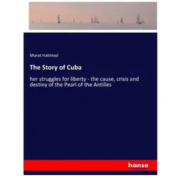 The Story of Cuba, Belletristik von Murat Halstead