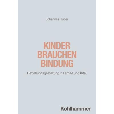 Kinder brauchen Bindung, Taschenbuch von Johannes Huber, Kohlhammer, 978-3-17-037990-9