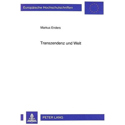 Transzendenz und Welt, Taschenbuch von Markus Enders, Peter Lang GmbH, Internationaler Verlag der Wissenschaften, 978-3-631-49594-0