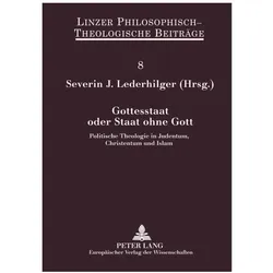 Gottesstaat oder Staat ohne Gott, Sachbücher von Severin J. Lederhilger